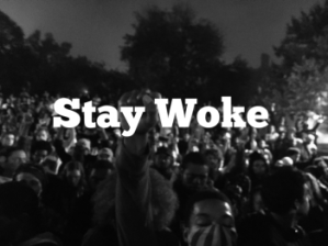 'Stay Woke'
